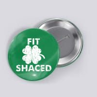 Fit Shaced Funny St. Patrick's Day Irish Clover Beer Drinking Button