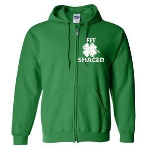 Fit Shaced Funny St. Patrick's Day Irish Clover Beer Drinking Full Zip Hoodie