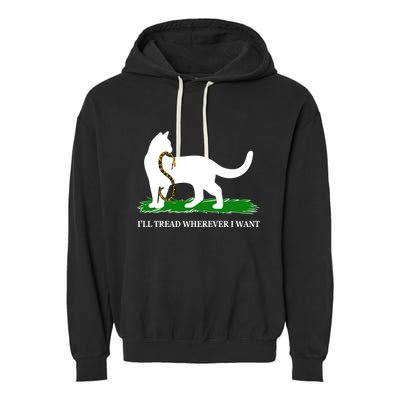Funny Ill Tread Wherever I Want Cat Vs Tread On Me Snake Garment-Dyed Fleece Hoodie