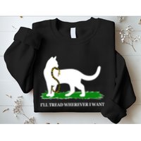 Funny Ill Tread Wherever I Want Cat Vs Tread On Me Snake Sweatshirt