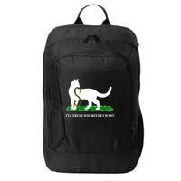 Funny Ill Tread Wherever I Want Cat Vs Tread On Me Snake City Backpack