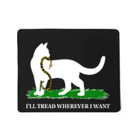 Funny Ill Tread Wherever I Want Cat Vs Tread On Me Snake Mousepad