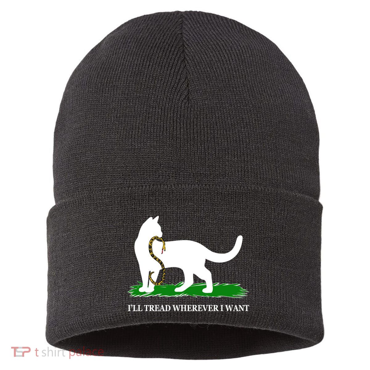 Funny Ill Tread Wherever I Want Cat Vs Tread On Me Snake Sustainable Knit Beanie
