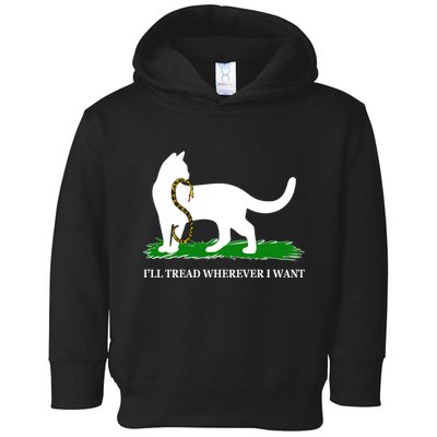 Funny Ill Tread Wherever I Want Cat Vs Tread On Me Snake Toddler Hoodie