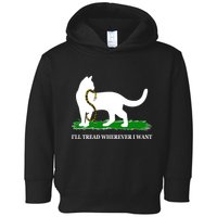 Funny Ill Tread Wherever I Want Cat Vs Tread On Me Snake Toddler Hoodie