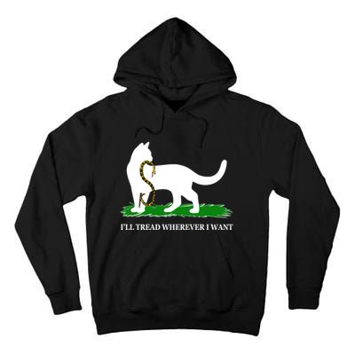 Funny Ill Tread Wherever I Want Cat Vs Tread On Me Snake Tall Hoodie