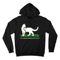 Funny Ill Tread Wherever I Want Cat Vs Tread On Me Snake Tall Hoodie