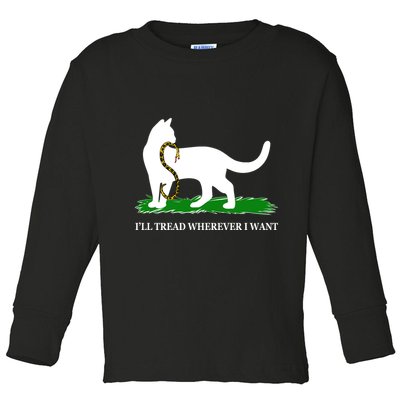 Funny Ill Tread Wherever I Want Cat Vs Tread On Me Snake Toddler Long Sleeve Shirt