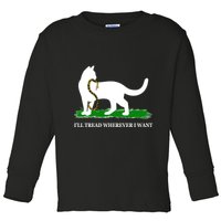 Funny Ill Tread Wherever I Want Cat Vs Tread On Me Snake Toddler Long Sleeve Shirt