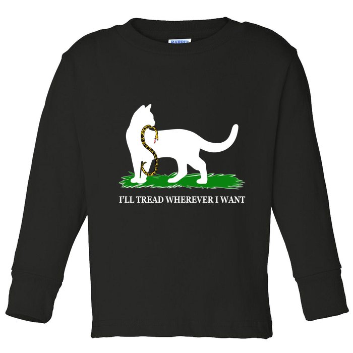 Funny Ill Tread Wherever I Want Cat Vs Tread On Me Snake Toddler Long Sleeve Shirt