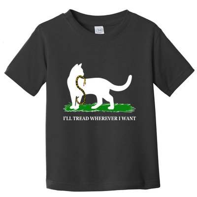 Funny Ill Tread Wherever I Want Cat Vs Tread On Me Snake Toddler T-Shirt