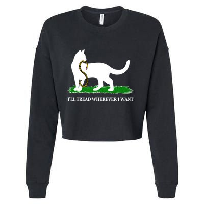 Funny Ill Tread Wherever I Want Cat Vs Tread On Me Snake Cropped Pullover Crew