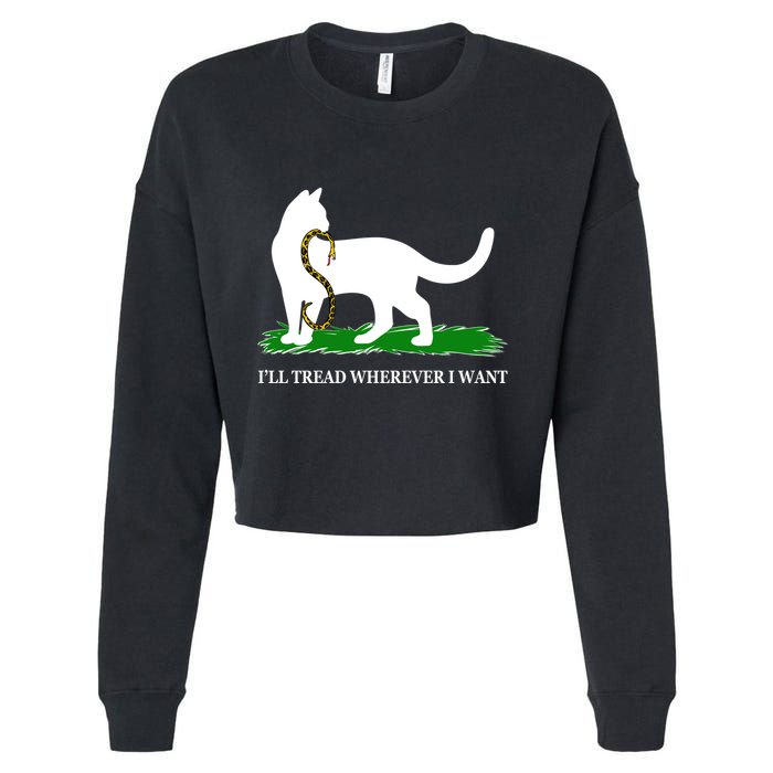 Funny Ill Tread Wherever I Want Cat Vs Tread On Me Snake Cropped Pullover Crew