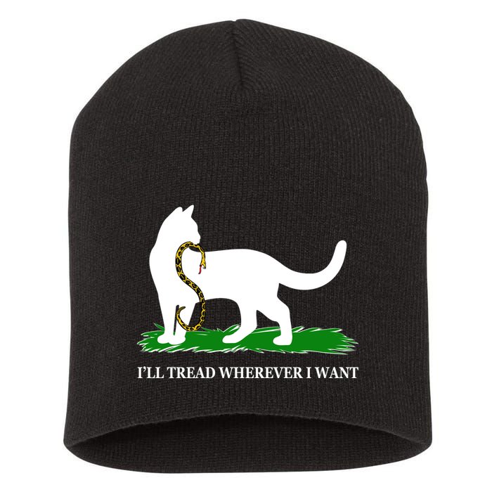Funny Ill Tread Wherever I Want Cat Vs Tread On Me Snake Short Acrylic Beanie