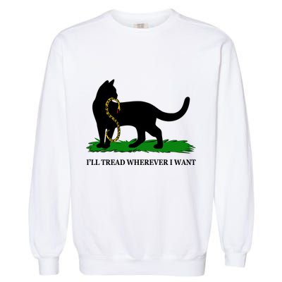 Funny Ill Tread Wherever I Want Cat Vs Tread On Me Snake Garment-Dyed Sweatshirt