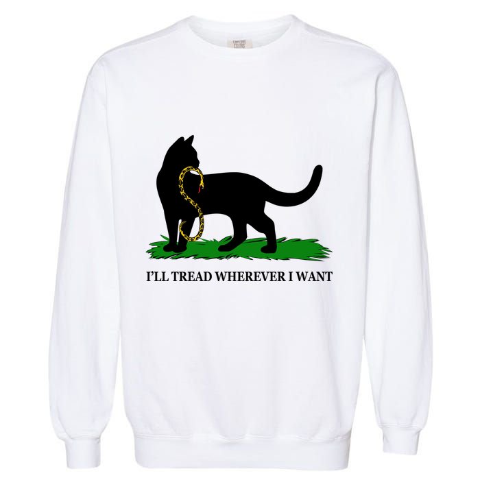 Funny Ill Tread Wherever I Want Cat Vs Tread On Me Snake Garment-Dyed Sweatshirt