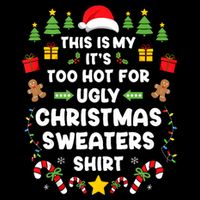 Funny ItS Too Hot Ugly Christmas In July Sweaters Xmas Tank Top Cooling Performance Crew T-Shirt