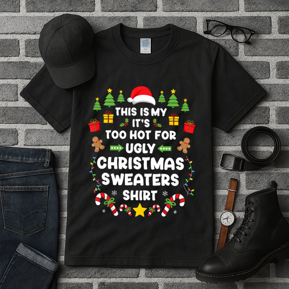Funny ItS Too Hot Ugly Christmas In July Sweaters Xmas Tank Top Tall T-Shirt