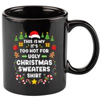 Funny ItS Too Hot Ugly Christmas In July Sweaters Xmas Tank Top 11oz C Handle Ceramic Mug