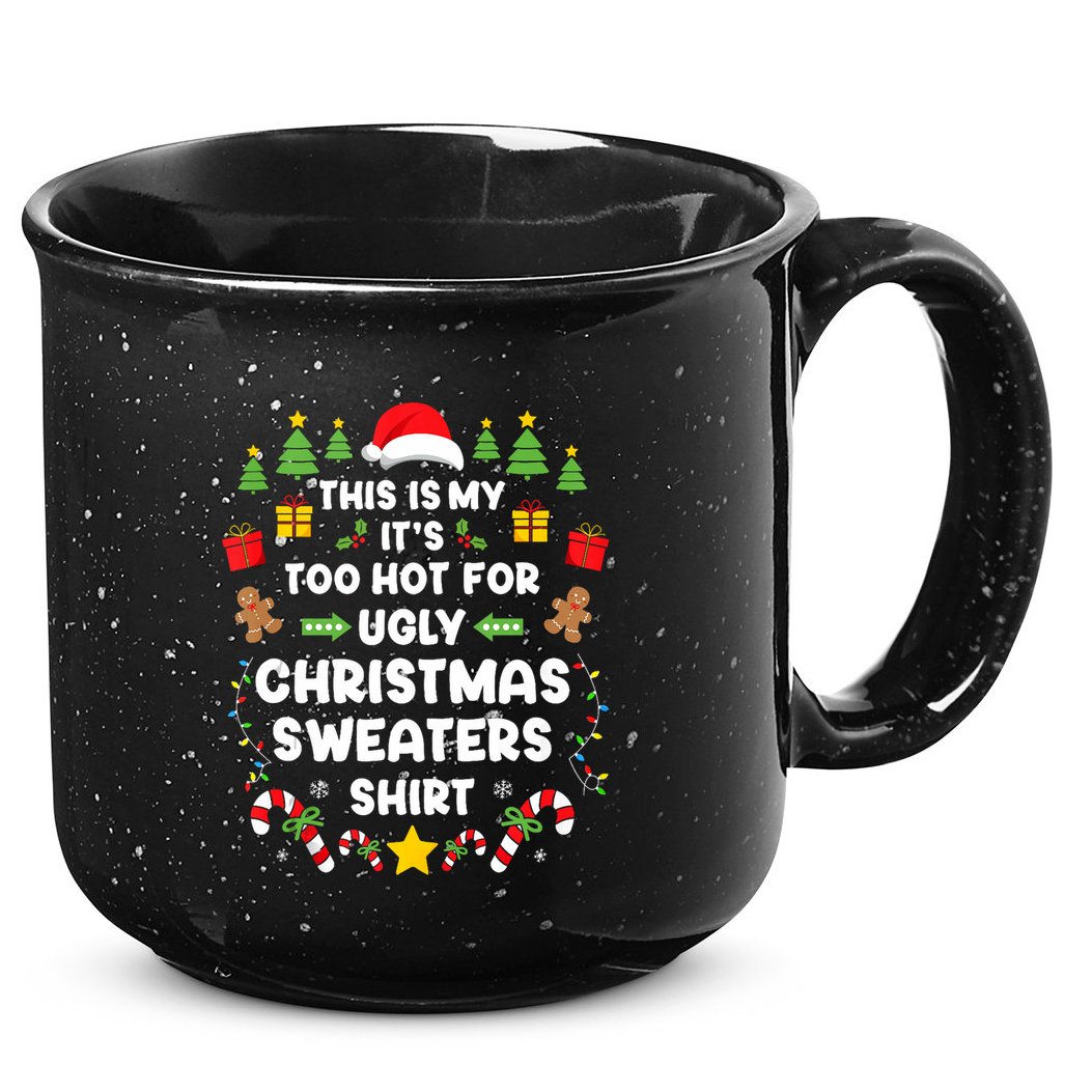 Funny ItS Too Hot Ugly Christmas In July Sweaters Xmas Tank Top 15oz Campfire Ceramic Mug
