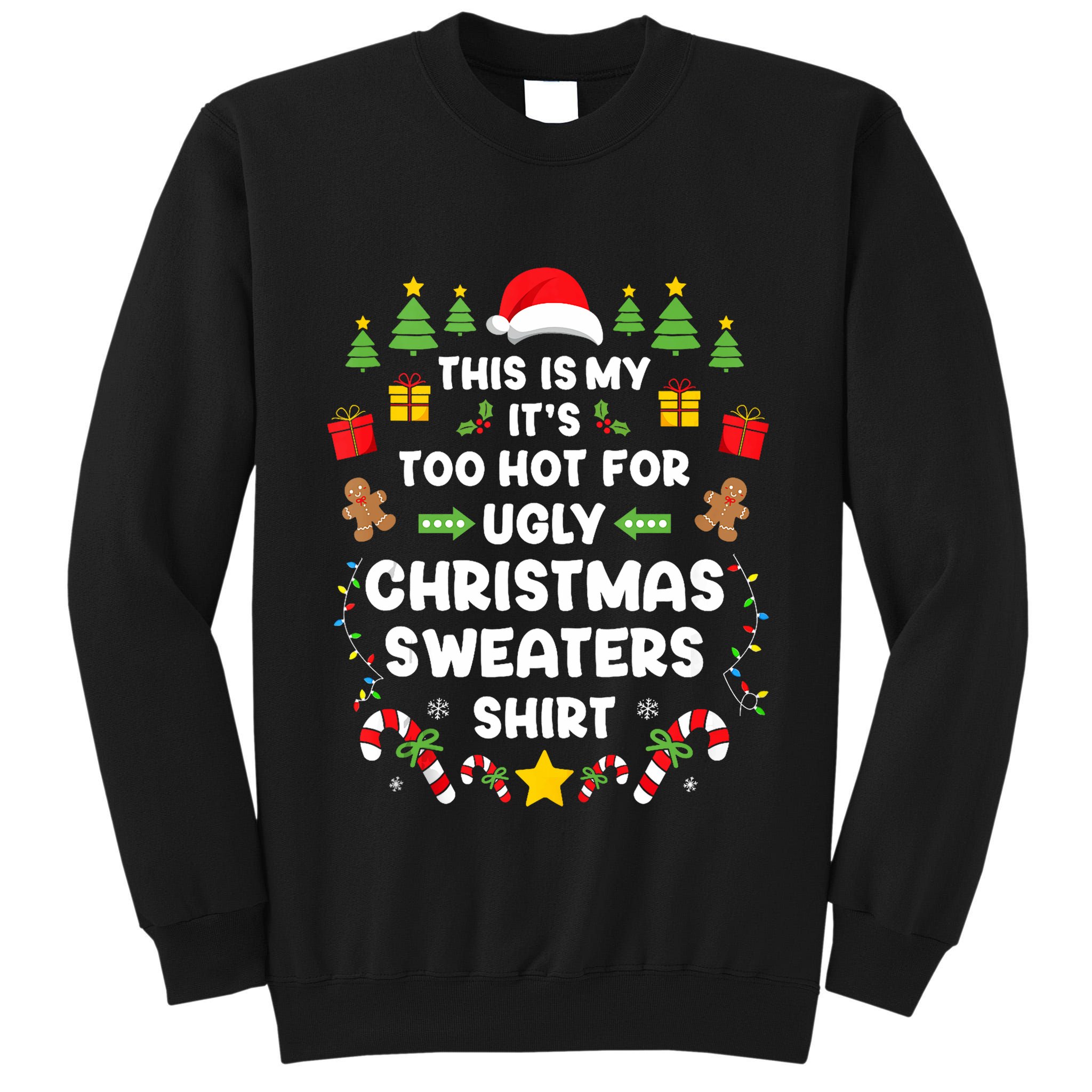 Funny ItS Too Hot Ugly Christmas In July Sweaters Xmas Tank Top Tall Sweatshirt