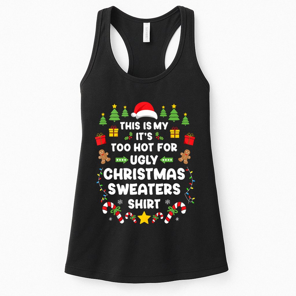 Funny ItS Too Hot Ugly Christmas In July Sweaters Xmas Tank Top Womens Tank Top