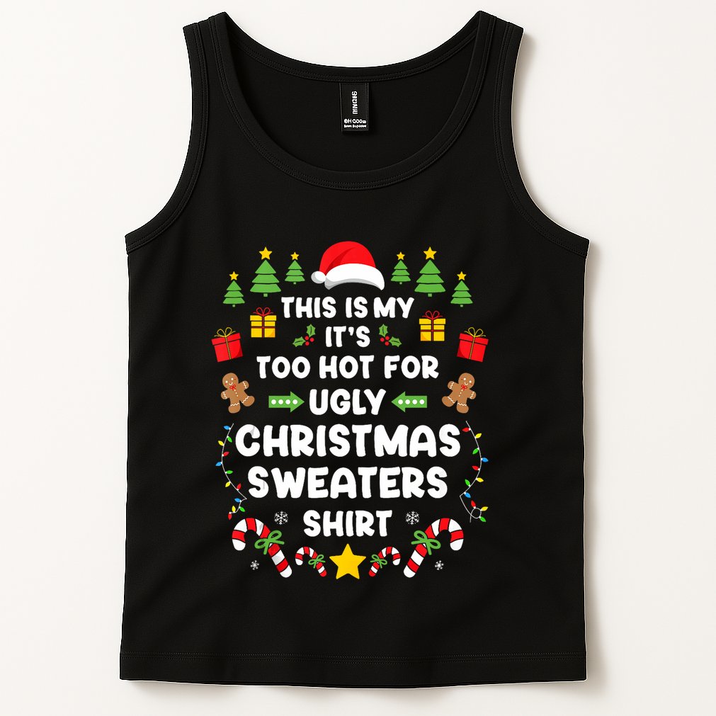 Funny ItS Too Hot Ugly Christmas In July Sweaters Xmas Tank Top Tank Top