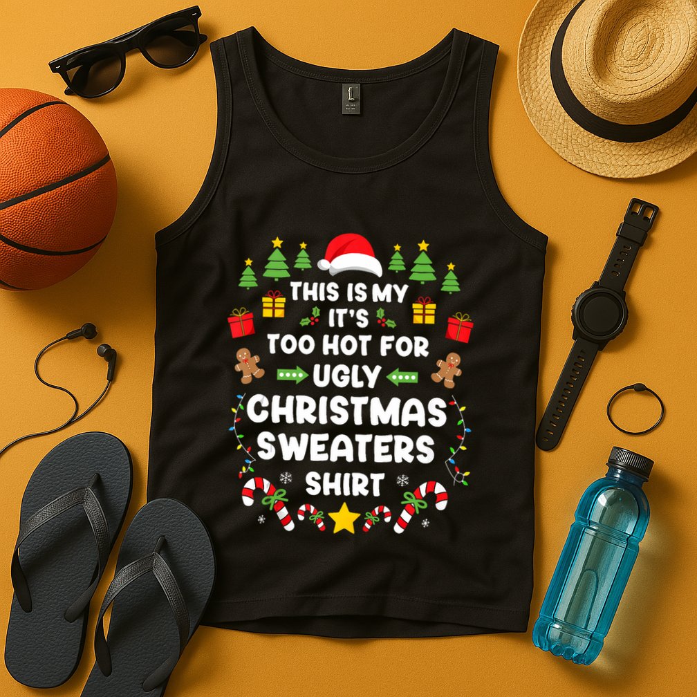 Funny ItS Too Hot Ugly Christmas In July Sweaters Xmas Tank Top Tank Top