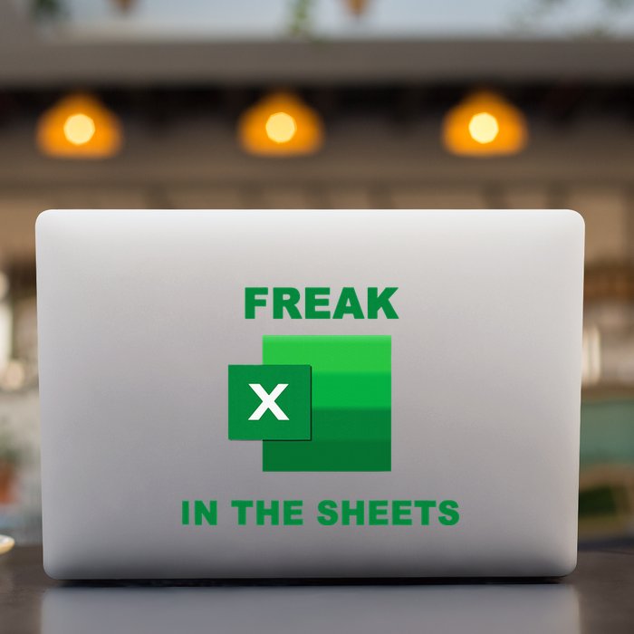 Freak In The Excel Sheets Permanent Decal Sticker
