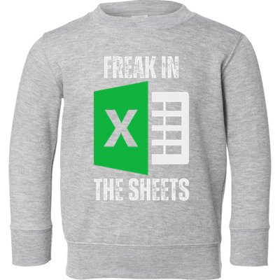 Freak In The Sheets Excel Spreadsheet Funny Office Jokes Toddler Sweatshirt