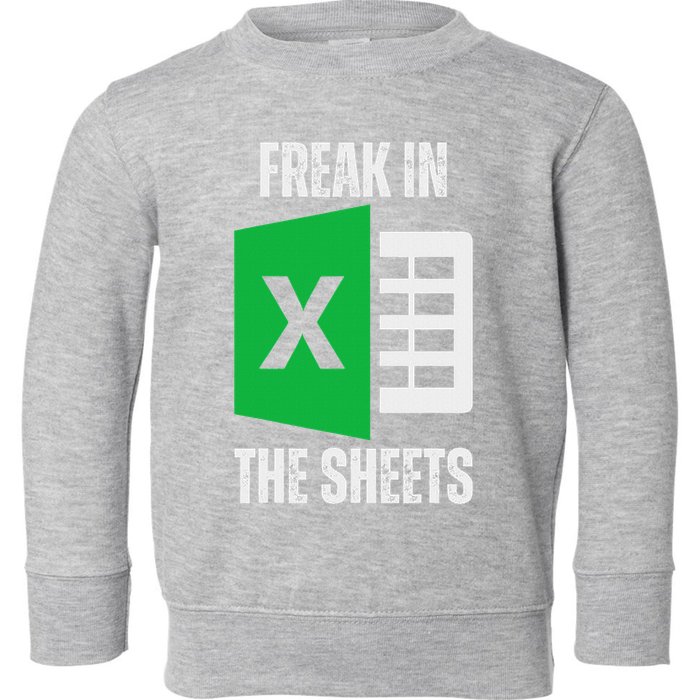 Freak In The Sheets Excel Spreadsheet Funny Office Jokes Toddler Sweatshirt