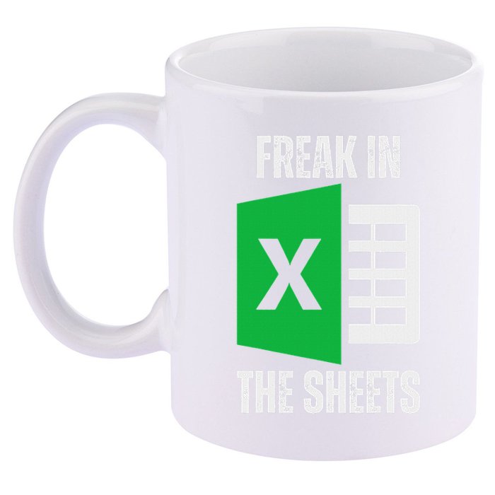 Freak In The Sheets Excel Spreadsheet Funny Office Jokes 11oz C Handle Ceramic Mug