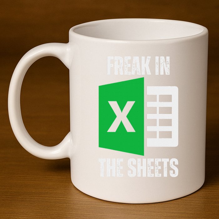 Freak In The Sheets Excel Spreadsheet Funny Office Jokes 11oz C Handle Ceramic Mug