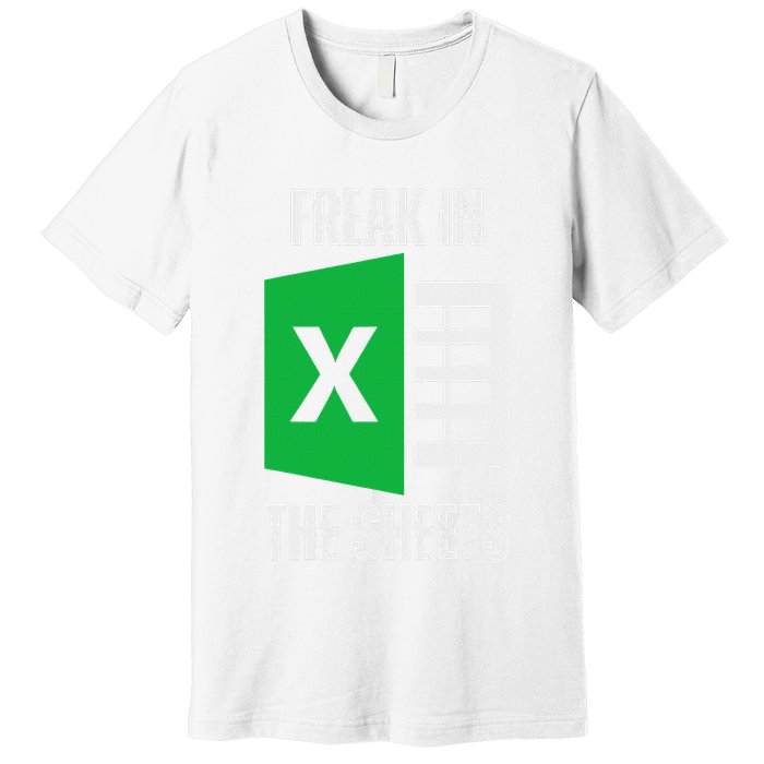 Freak In The Sheets Excel Spreadsheet Funny Office Jokes Premium T-Shirt