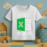 Freak In The Sheets Excel Spreadsheet Funny Office Jokes Toddler T-Shirt
