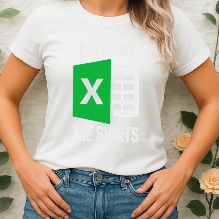 Freak In The Sheets Excel Spreadsheet Funny Office Jokes Womens T-Shirt