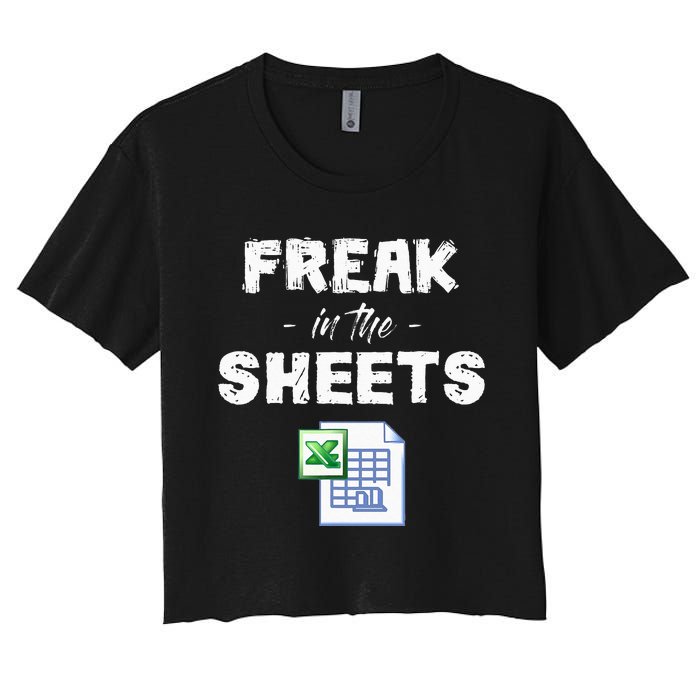 Freak In The Excel Sheets Funny Accountant Spreadsheet Women's Crop Top Tee