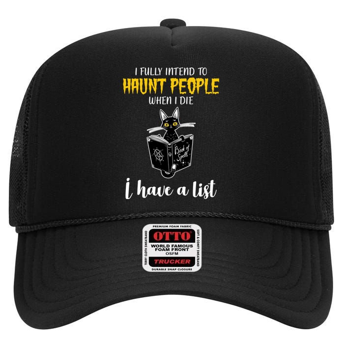 Fully Intend To Haunt People When I Die Funny Cat High Crown Mesh Back Trucker Hat