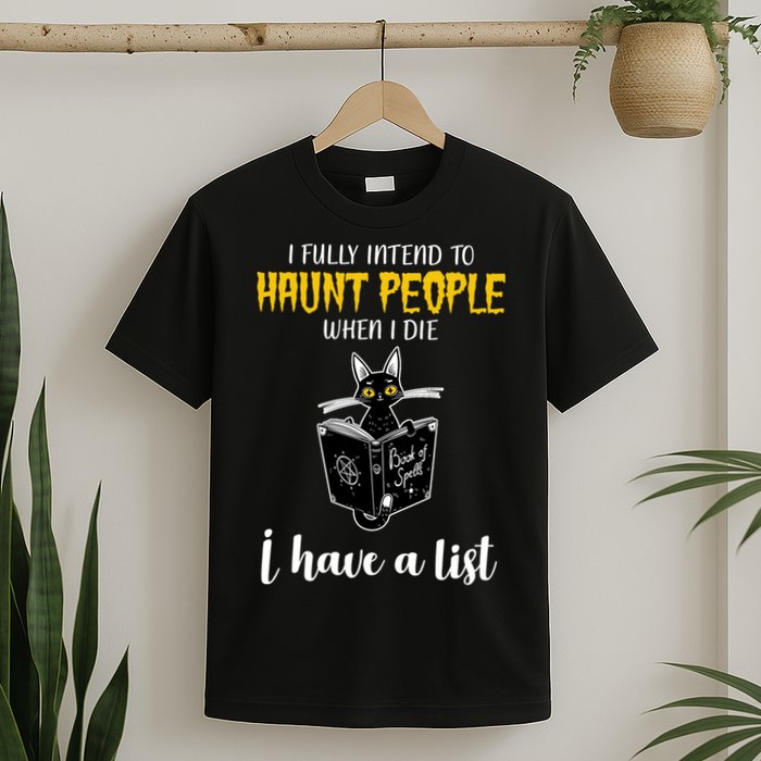 Fully Intend To Haunt People When I Die Funny Cat T-Shirt