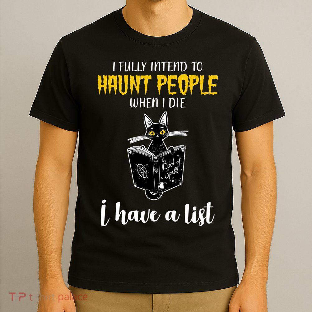 Fully Intend To Haunt People When I Die Funny Cat T-Shirt