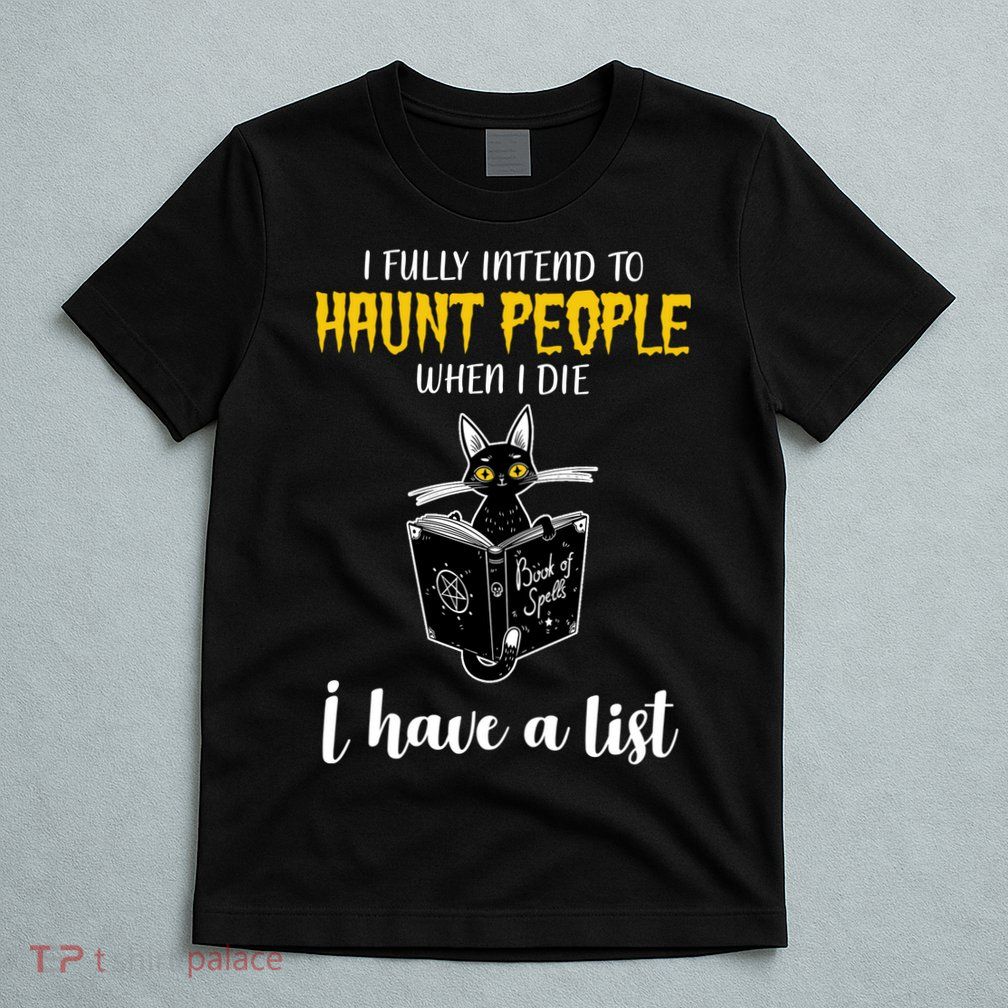 Fully Intend To Haunt People When I Die Funny Cat T-Shirt