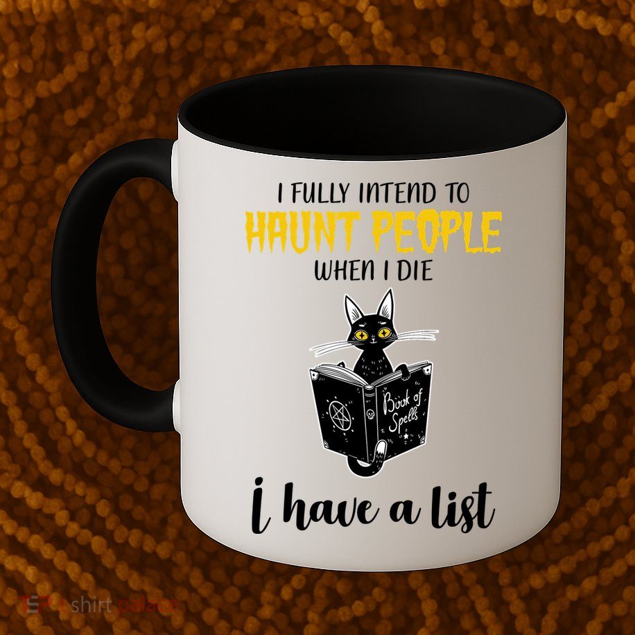 Fully Intend To Haunt People When I Die Funny Cat Mug