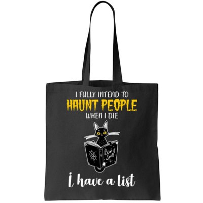 Fully Intend To Haunt People When I Die Funny Cat Tote Bag