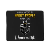 Fully Intend To Haunt People When I Die Funny Cat Mousepad