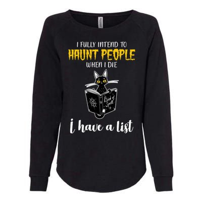 Fully Intend To Haunt People When I Die Funny Cat Womens California Wash Sweatshirt