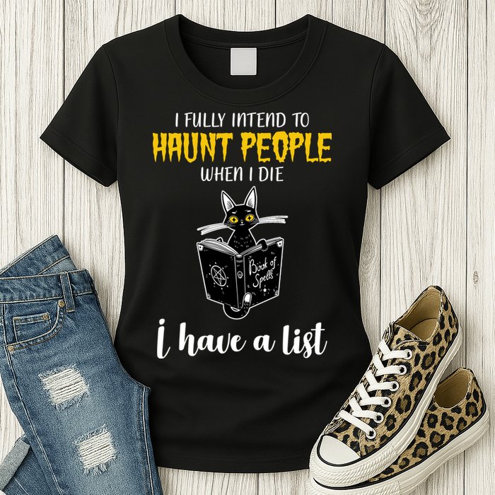 Fully Intend To Haunt People When I Die Funny Cat Womens T-Shirt