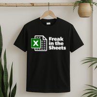 Freak In The Sheets Excel Spreadsheet File Data T-Shirt