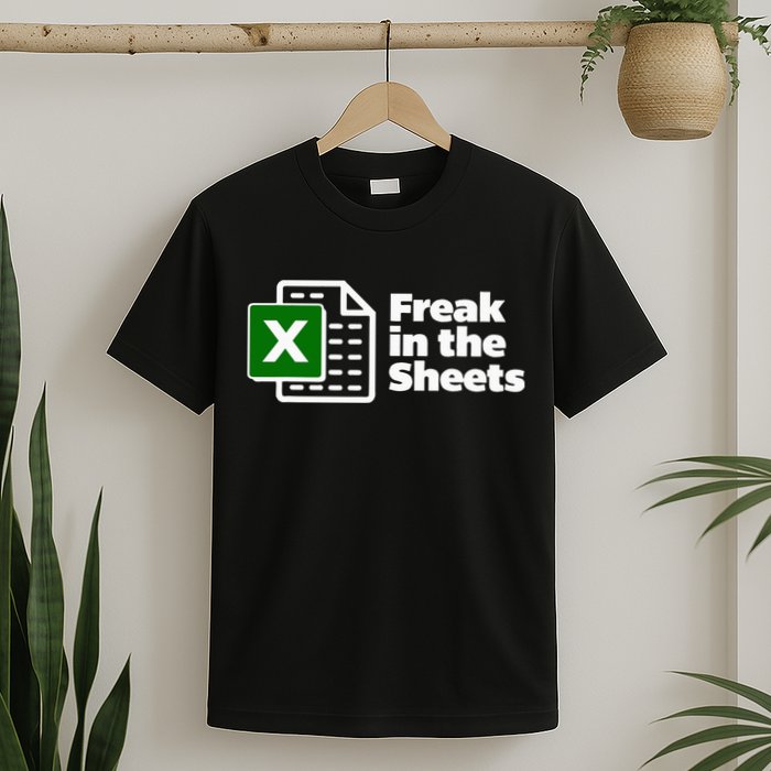 Freak In The Sheets Excel Spreadsheet File Data T-Shirt