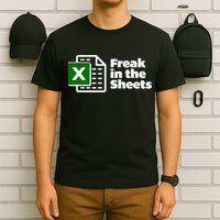 Freak In The Sheets Excel Spreadsheet File Data T-Shirt