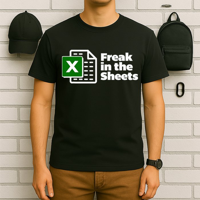 Freak In The Sheets Excel Spreadsheet File Data T-Shirt